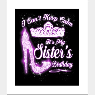 I Cant Keep Calm Its My Sisters Birthday High Heels Posters and Art